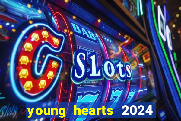 young hearts 2024 onde assistir