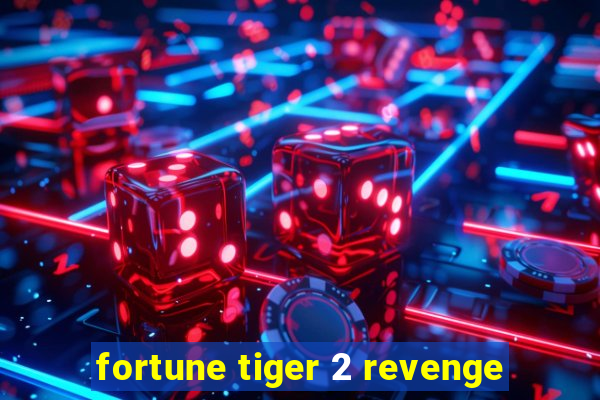 fortune tiger 2 revenge