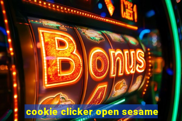 cookie clicker open sesame