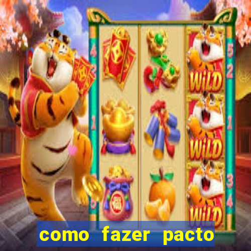 como fazer pacto da riqueza