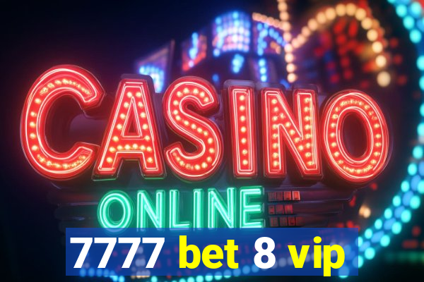 7777 bet 8 vip