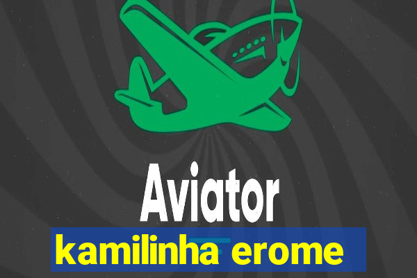 kamilinha erome