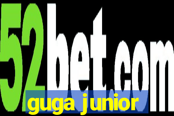 guga junior