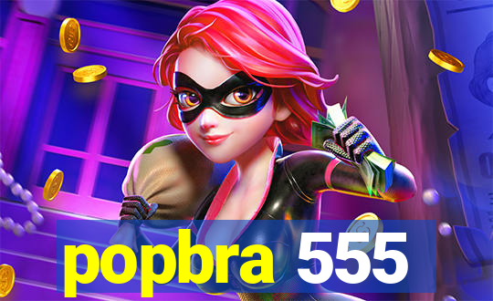 popbra 555