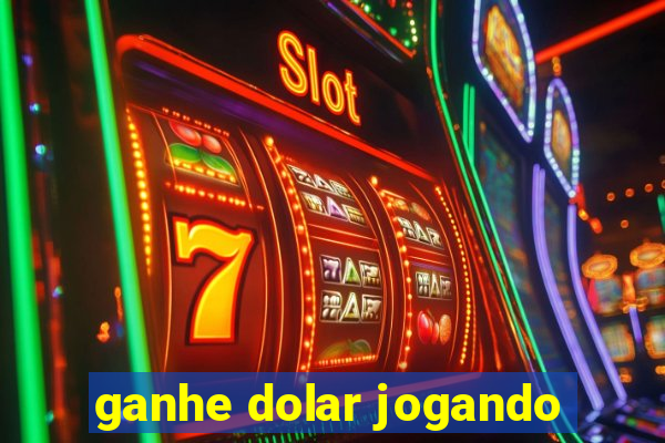 ganhe dolar jogando