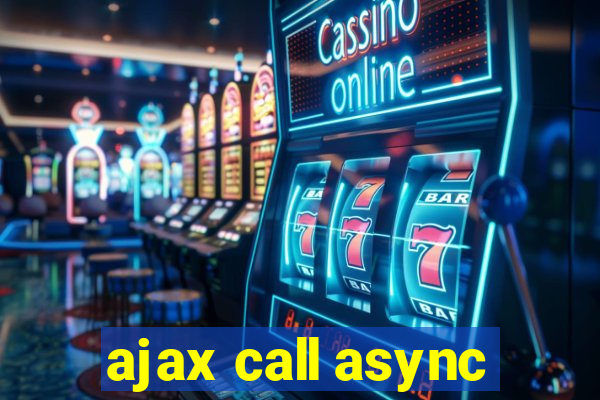 ajax call async