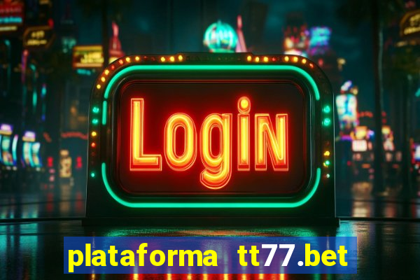 plataforma tt77.bet paga mesmo