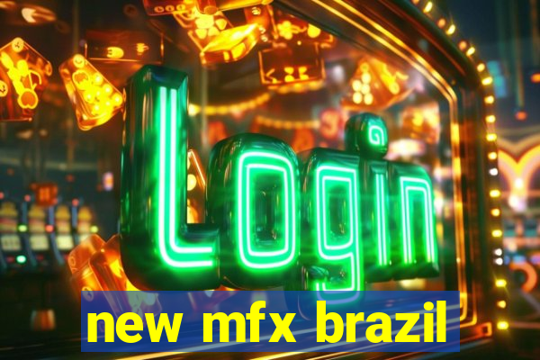new mfx brazil