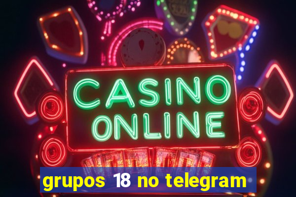 grupos 18 no telegram