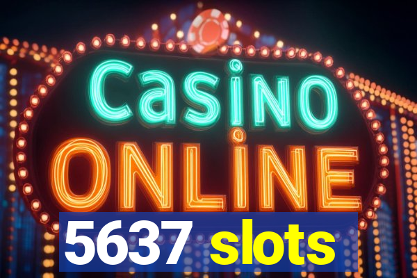 5637 slots
