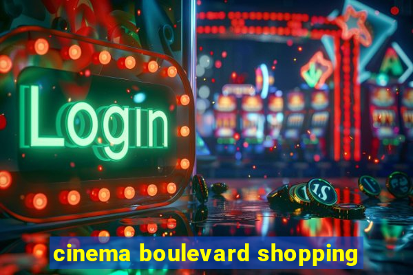 cinema boulevard shopping