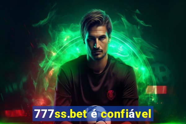 777ss.bet é confiável