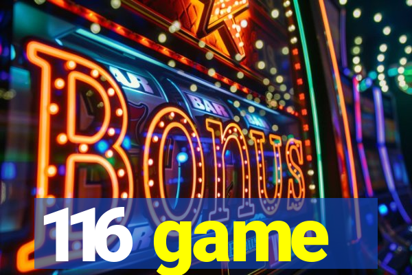 116 game