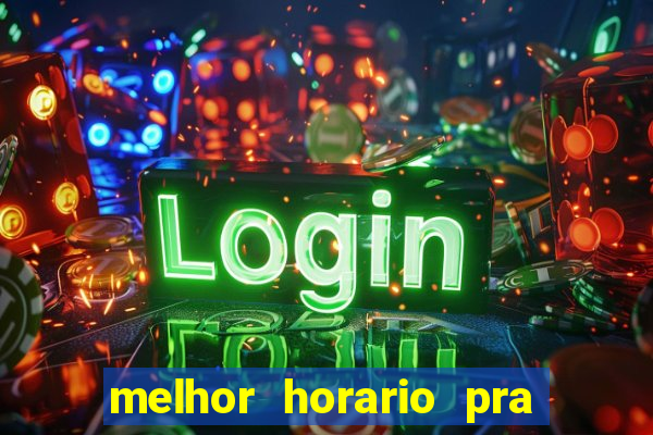 melhor horario pra jogar fortune tiger
