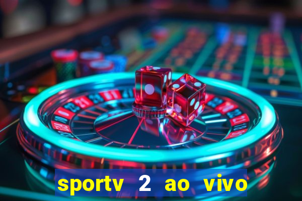 sportv 2 ao vivo futebol play hd
