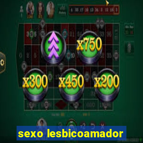 sexo lesbicoamador