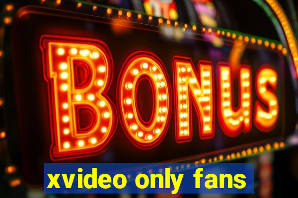 xvideo only fans