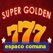 espaco comuna