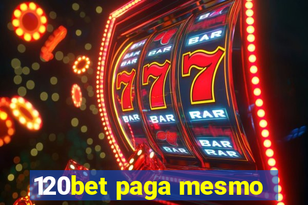 120bet paga mesmo