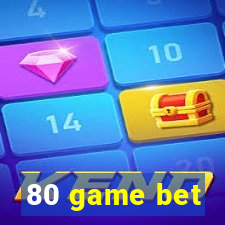 80 game bet