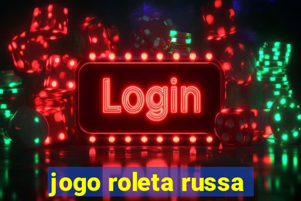 jogo roleta russa