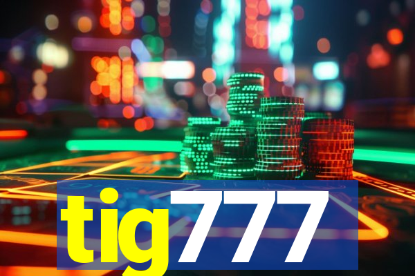 tig777