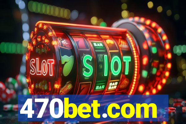 470bet.com