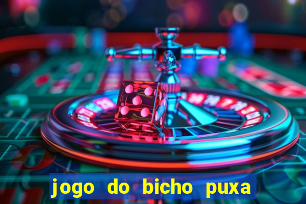 jogo do bicho puxa de dona maria