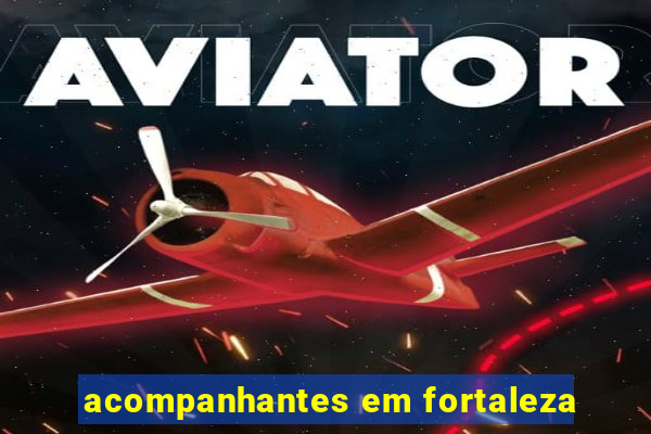 acompanhantes em fortaleza