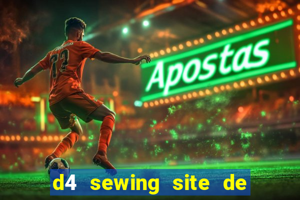 d4 sewing site de relacionamento login