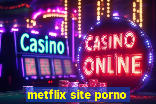 metflix site porno