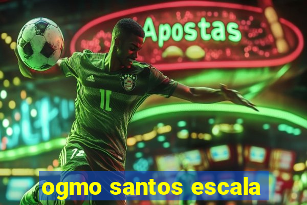 ogmo santos escala