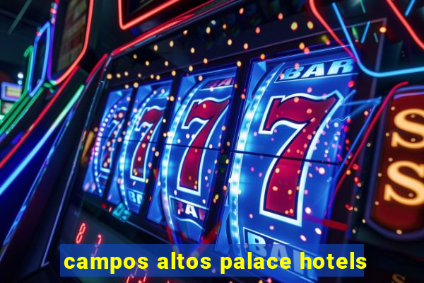 campos altos palace hotels