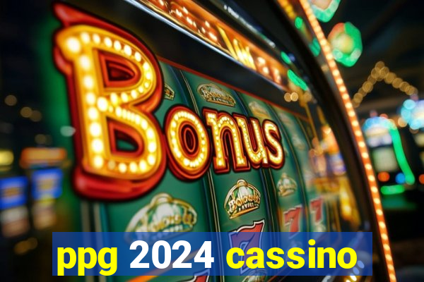 ppg 2024 cassino