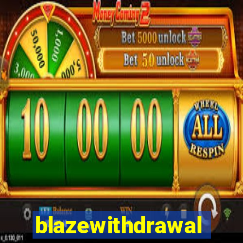 blazewithdrawal
