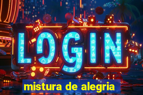 mistura de alegria