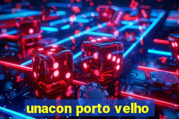 unacon porto velho
