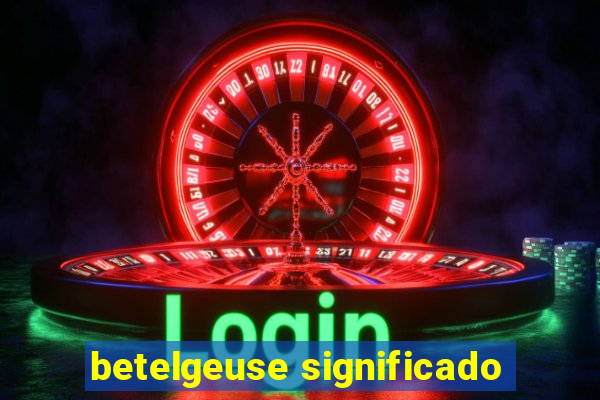 betelgeuse significado