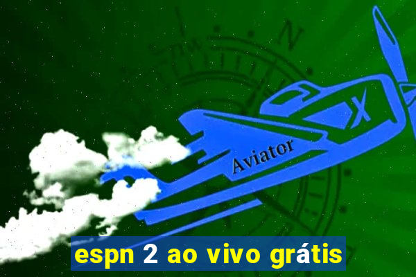 espn 2 ao vivo grátis