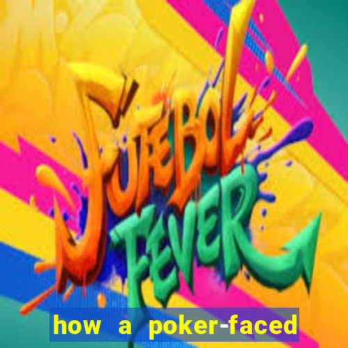 how a poker-faced girl really feels