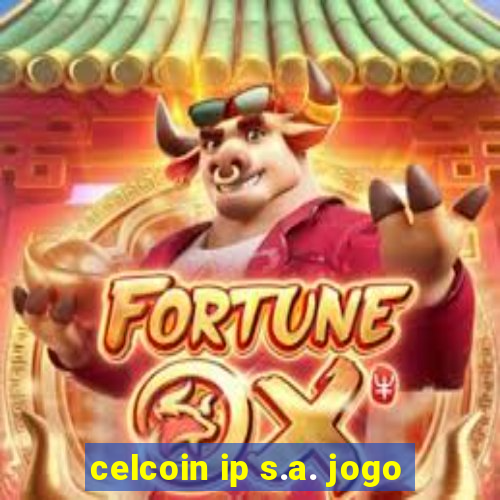 celcoin ip s.a. jogo