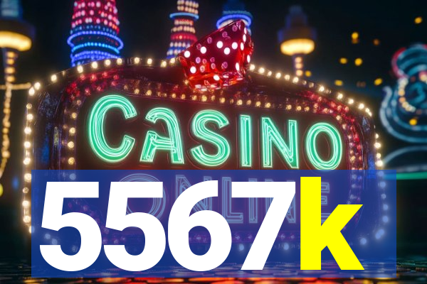 5567k