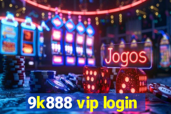 9k888 vip login