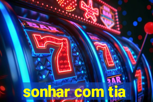 sonhar com tia