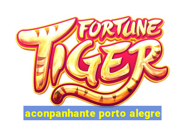 aconpanhante porto alegre