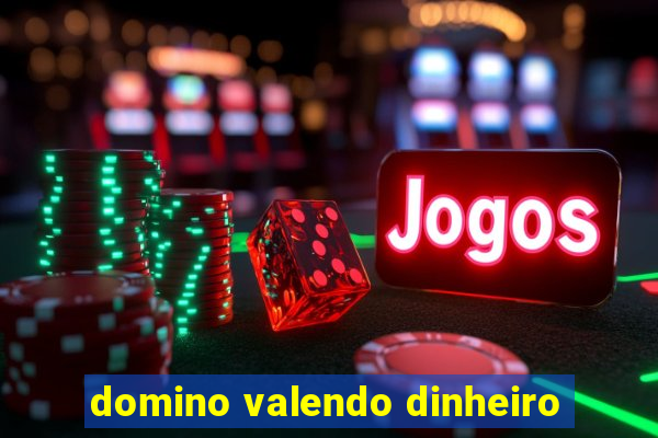 domino valendo dinheiro