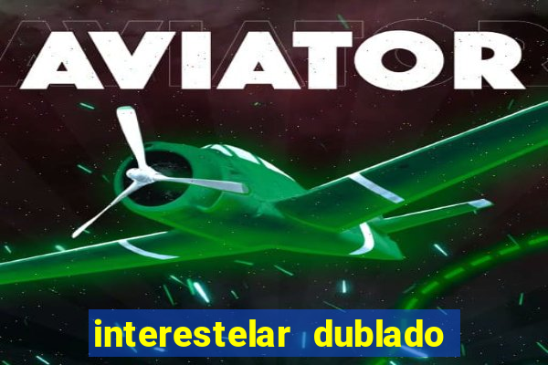 interestelar dublado google drive