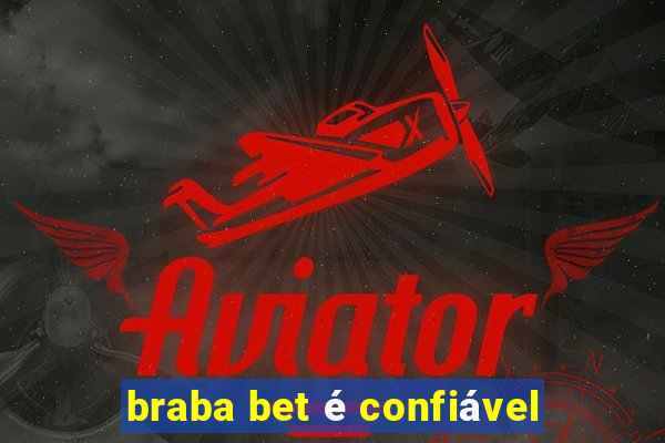 braba bet é confiável