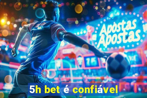 5h bet é confiável