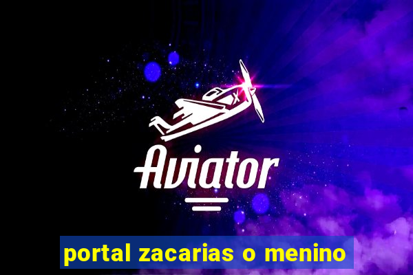 portal zacarias o menino